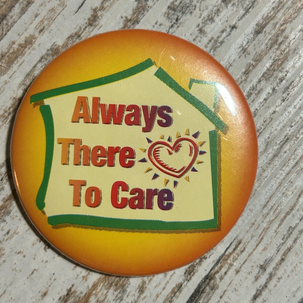 Always There To Care Yellow Orange Pinback Button